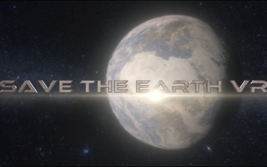 Nuevo desarrollo del videojuego Save the Earth de Realidad Virtual